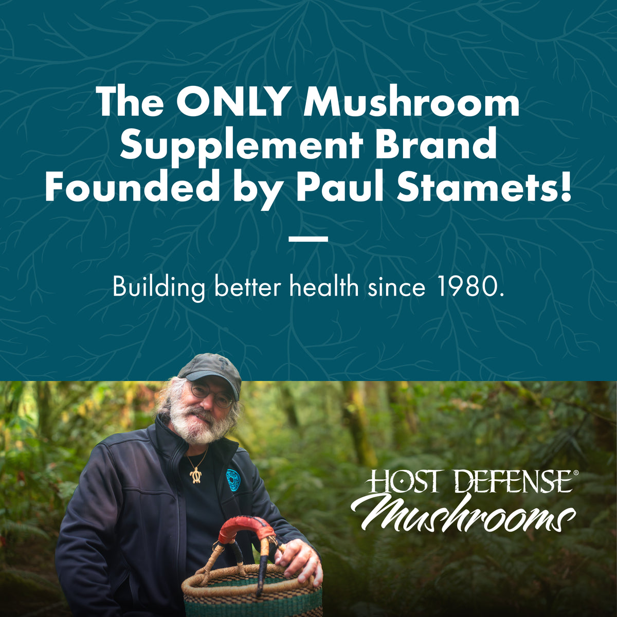 Promotional graphic for Host Defense Mushrooms featuring a dark teal upper section with white text reading 'The ONLY Mushroom Supplement Brand Founded by Paul Stamets!' and 'Building better health since 1980.' The lower section shows Paul Stamets outdoors holding a basket, with the Host Defense Mushrooms logo in the lower right.