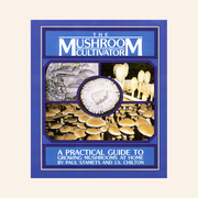 The Mushroom Cultivator: A Practical Guide to Growing Mushrooms at Home by Paul Stamets and J.S. Chilton